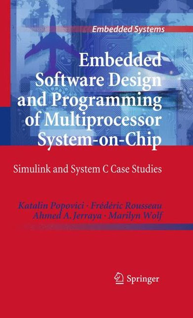 Embedded Software Design and Programming of Multiprocessor System-on-Chip: Simulink System C Case Studies