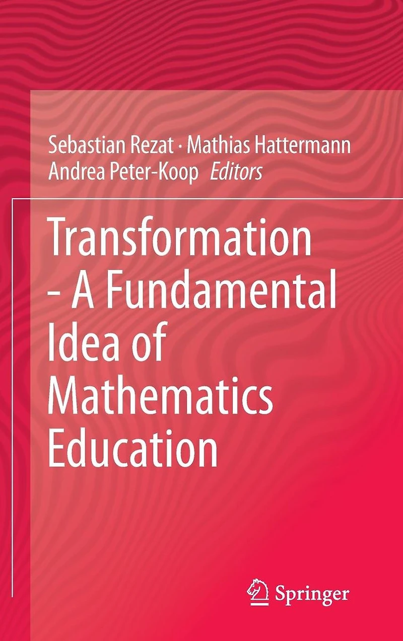 Transformation - A Fundamental Idea of Mathematics Education