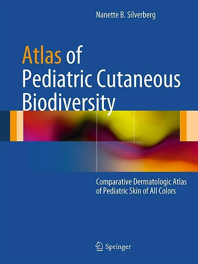Atlas of Pediatric Cutaneous Biodiversity: Comparative Dermatologic Atlas of Pediatric Skin of All Colors