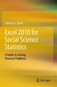Excel 2010 for Social Science Statistics: A Guide to Solving Practical Problems