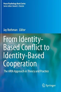 From Identity-Based Conflict to Cooperation: The ARIA Approach Theory and Practice