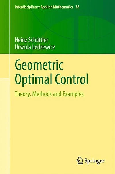 Geometric Optimal Control: Theory, Methods and Examples