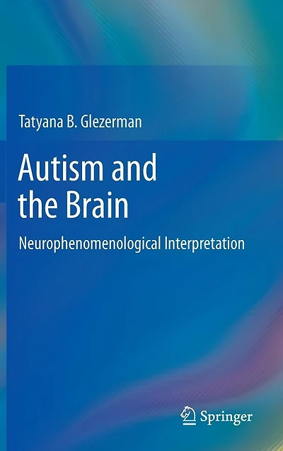 Autism and the Brain: Neurophenomenological Interpretation