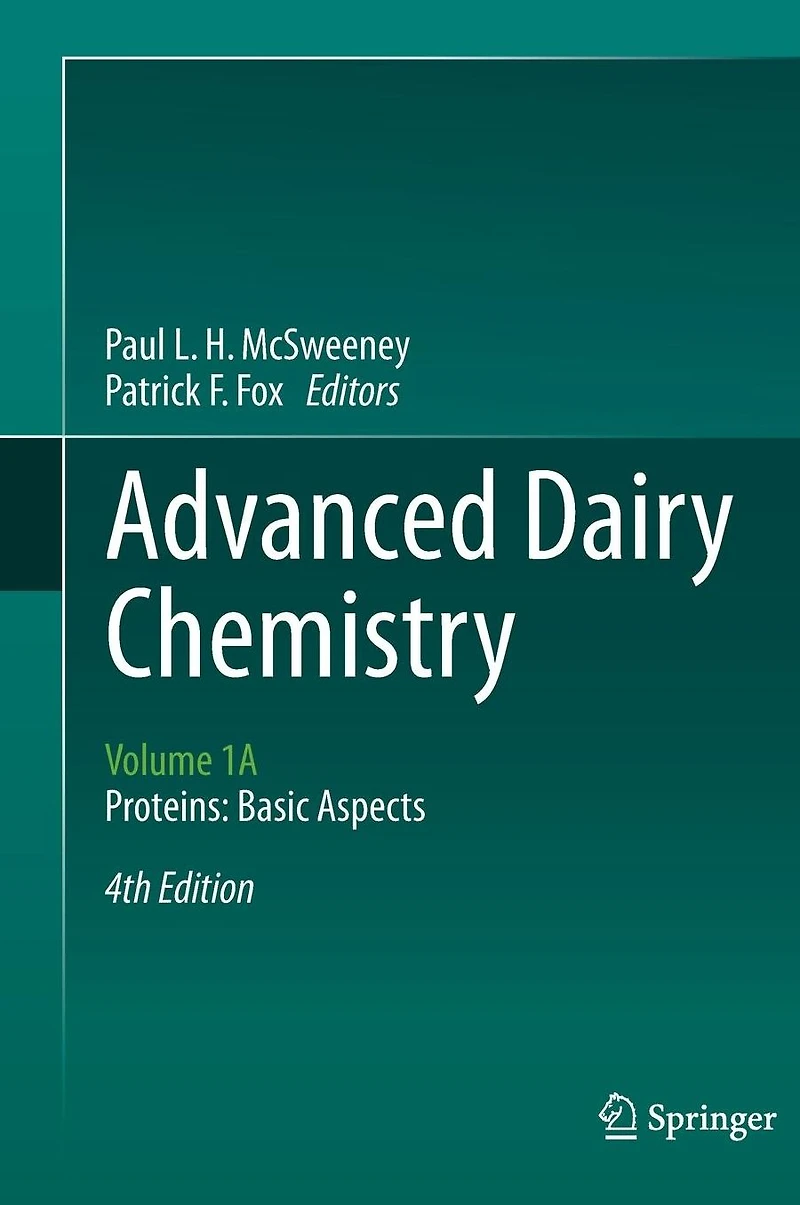 Advanced Dairy Chemistry: Volume 1A: Proteins: Basic Aspects, 4th Edition