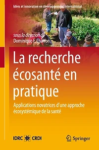 La Recherche Écosanté en pratique: Applications novatrices d'une approche écosystémique de la santé