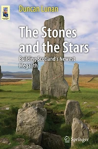 The Stones and the Stars: Building Scotland's Newest Megalith