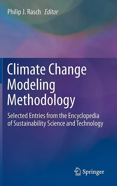 Climate Change Modeling Methodology: Selected Entries from the Encyclopedia of Sustainability Science and Technology
