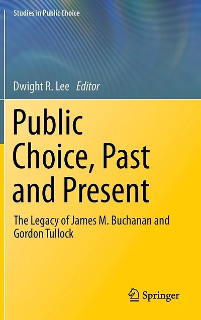 Public Choice, Past and Present: The Legacy of James M. Buchanan Gordon Tullock