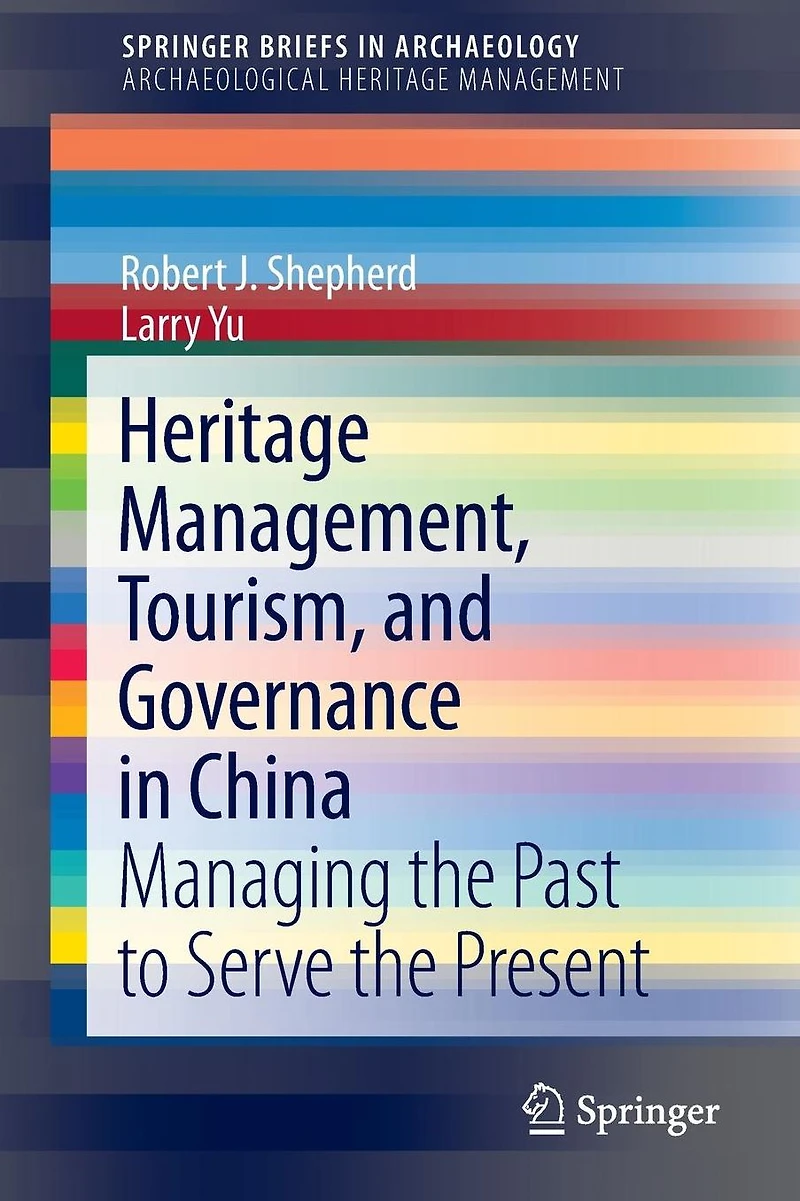 Heritage Management, Tourism, and Governance China: Managing the Past to Serve Present