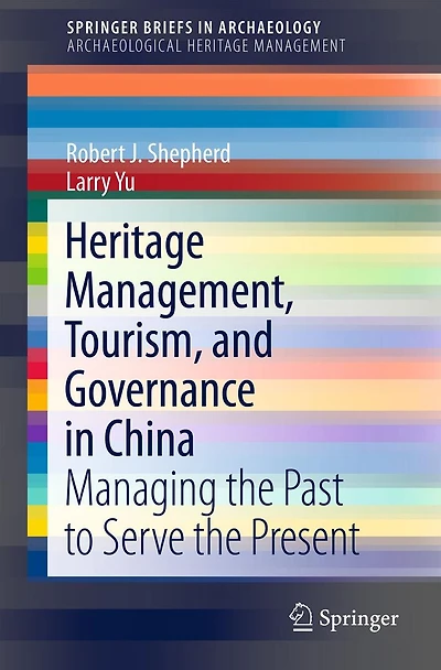Heritage Management, Tourism, and Governance China: Managing the Past to Serve Present