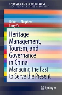 Heritage Management, Tourism, and Governance China: Managing the Past to Serve Present