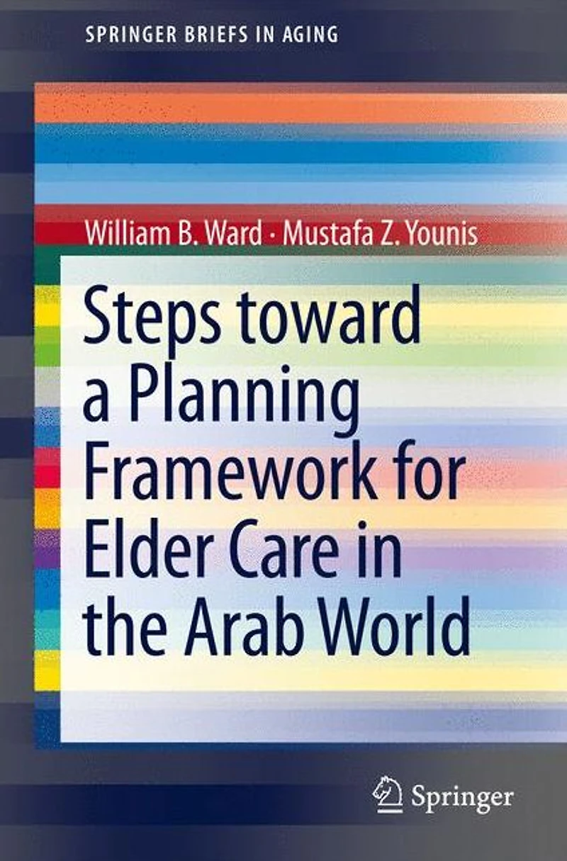 Steps Toward a Planning Framework for Elder Care the Arab World