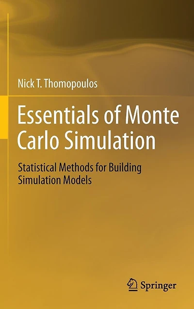 Essentials of Monte Carlo Simulation: Statistical Methods for Building Simulation Models
