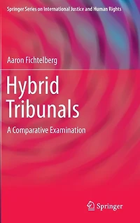 Hybrid Tribunals: A Comparative Examination