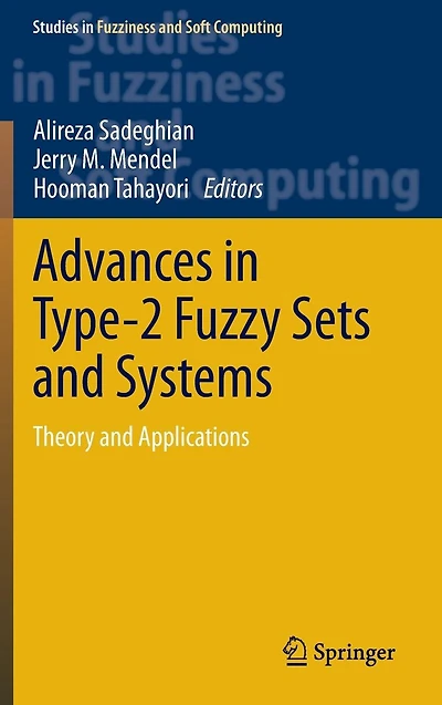 Advances Type-2 Fuzzy Sets and Systems: Theory Applications