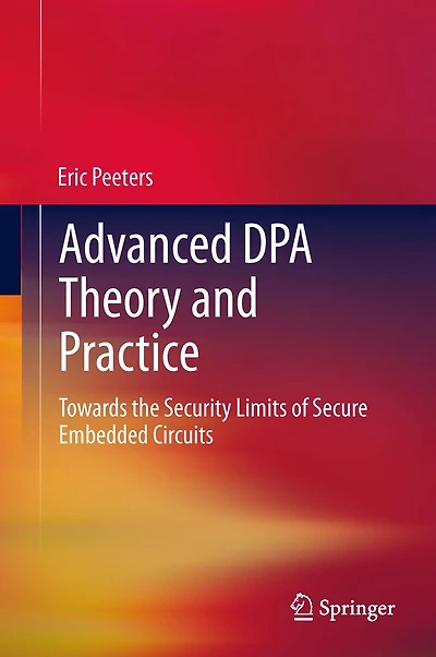 Advanced DPA Theory and Practice: Towards the Security Limits of Secure Embedded Circuits
