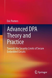 Advanced DPA Theory and Practice: Towards the Security Limits of Secure Embedded Circuits