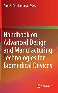 Handbook on Advanced Design and Manufacturing Technologies for Biomedical Devices