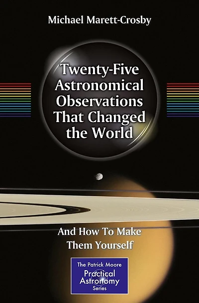 Twenty-Five Astronomical Observations That Changed the World: And How To Make Them Yourself