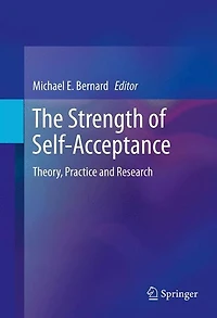 The Strength of Self-Acceptance: Theory, Practice and Research