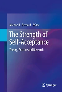 The Strength of Self-Acceptance: Theory, Practice and Research