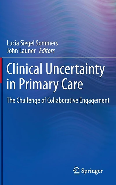 Clinical Uncertainty Primary Care: The Challenge of Collaborative Engagement