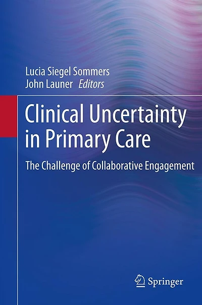 Clinical Uncertainty in Primary Care: The Challenge of Collaborative Engagement