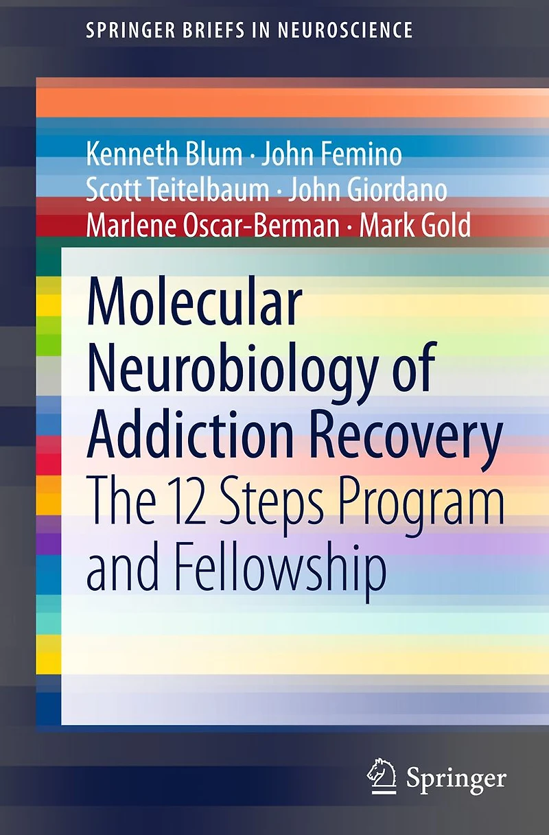Molecular Neurobiology of Addiction Recovery: The 12 Steps Program and Fellowship