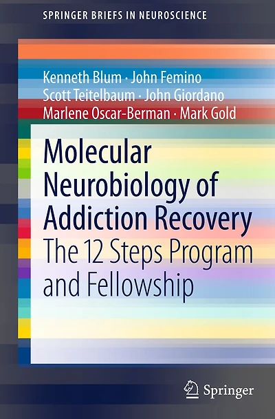 Molecular Neurobiology of Addiction Recovery: The 12 Steps Program and Fellowship