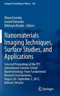 Nanomaterials Imaging Techniques, Surface Studies, and Applications: Selected Proceedings of the FP7 International Summer School Nanotechnology: From Fundamental Research to Innovations, August 26-September 2, 2012, Bukovel, Ukraine