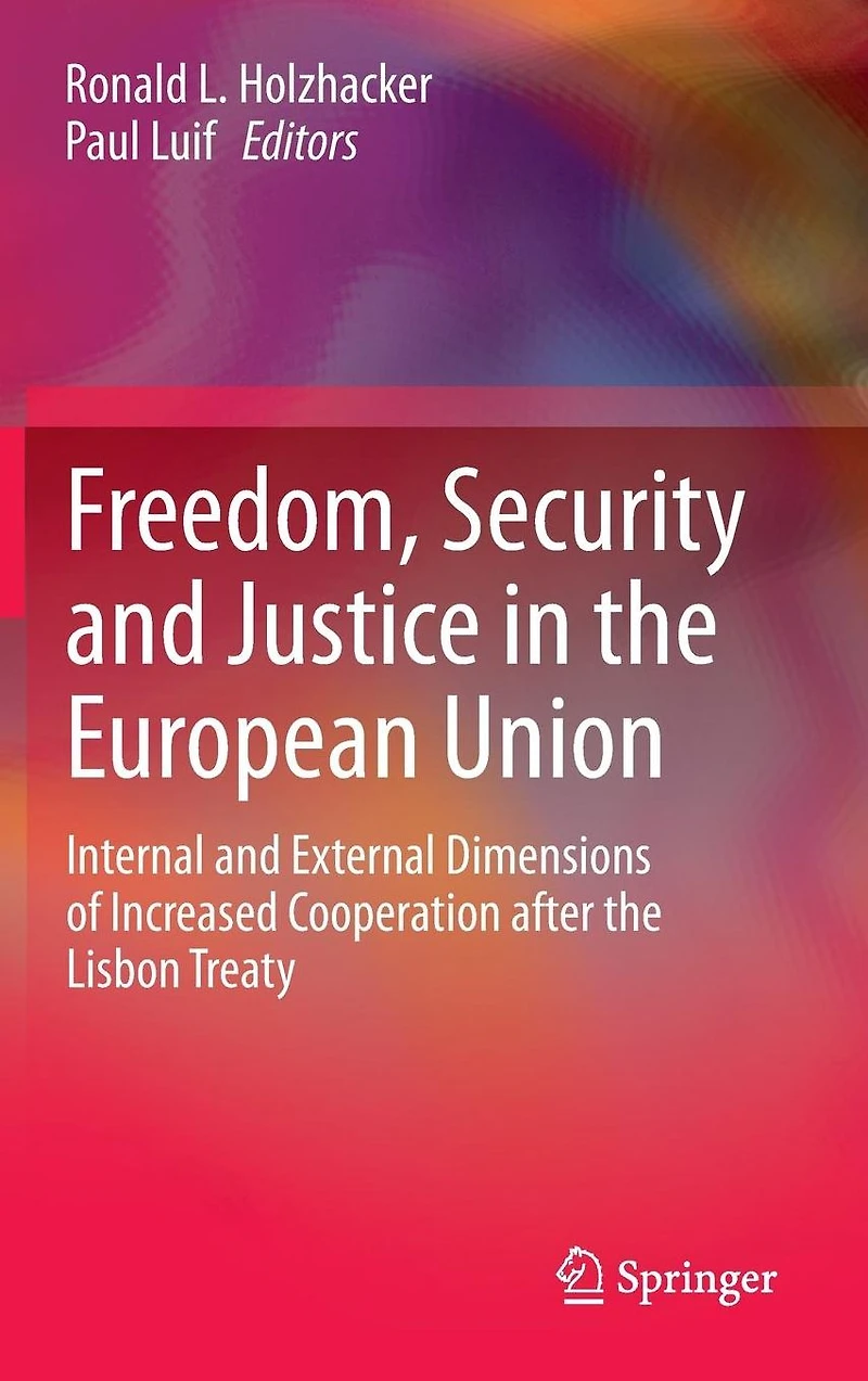 Freedom, Security and Justice the European Union: Internal External Dimensions of Increased Cooperation after Lisbon Treaty