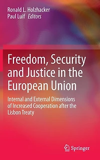 Freedom, Security and Justice the European Union: Internal External Dimensions of Increased Cooperation after Lisbon Treaty
