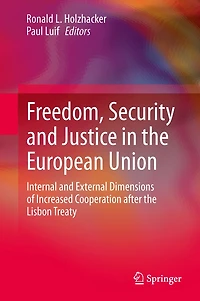 Freedom, Security and Justice the European Union: Internal External Dimensions of Increased Cooperation after Lisbon Treaty