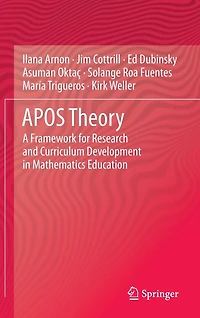APOS Theory: A Framework for Research and Curriculum Development Mathematics Education