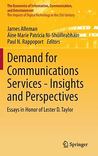 Demand for Communications Services - Insights and Perspectives: Essays Honor of Lester D. Taylor