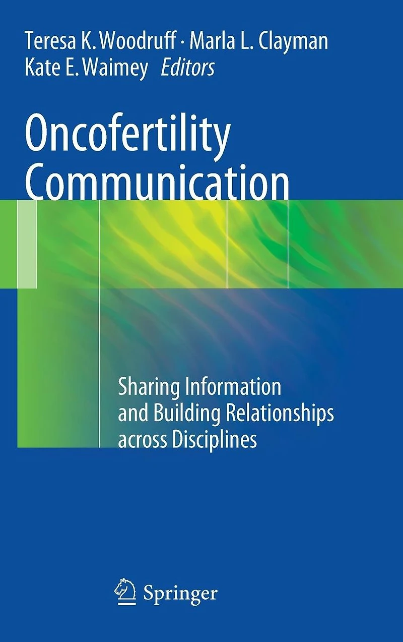 Oncofertility Communication: Sharing Information and Building Relationships across Disciplines