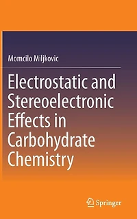 Electrostatic and Stereoelectronic Effects Carbohydrate Chemistry