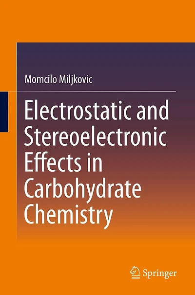 Electrostatic and Stereoelectronic Effects Carbohydrate Chemistry