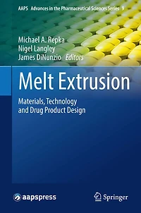 Melt Extrusion: Materials, Technology and Drug Product Design