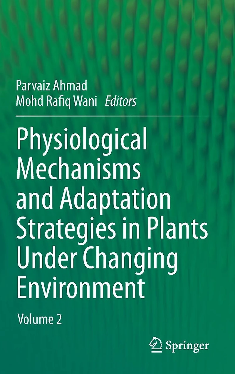 Physiological Mechanisms and Adaptation Strategies Plants Under Changing Environment: Volume 2