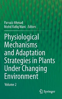 Physiological Mechanisms and Adaptation Strategies Plants Under Changing Environment: Volume 2