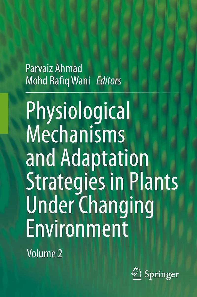 Physiological Mechanisms and Adaptation Strategies Plants Under Changing Environment: Volume 2