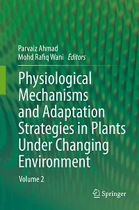 Physiological Mechanisms and Adaptation Strategies Plants Under Changing Environment: Volume 2