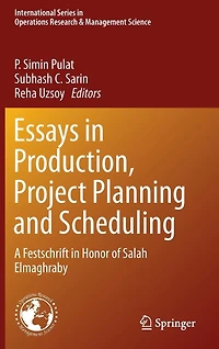 Essays Production, Project Planning and Scheduling: A Festschrift Honor of Salah Elmaghraby