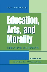 Education, Arts, and Morality: Creative Journeys