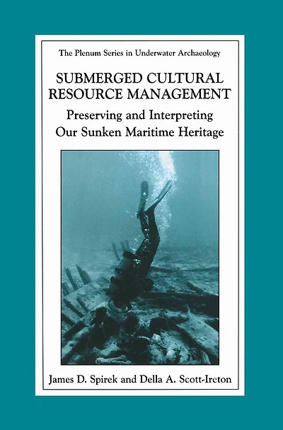 Submerged Cultural Resource Management: Preserving and Interpreting Our Maritime Heritage