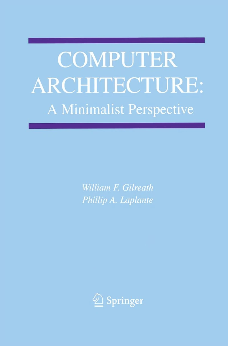 Computer Architecture: A Minimalist Perspective