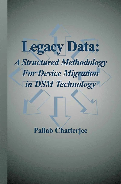 Legacy Data: A Structured Methodology for Device Migration DSM Technology
