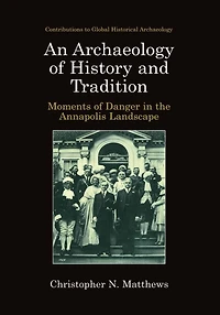 An Archaeology of History and Tradition: Moments Danger the Annapolis Landscape