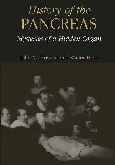 History of the Pancreas: Mysteries a Hidden Organ